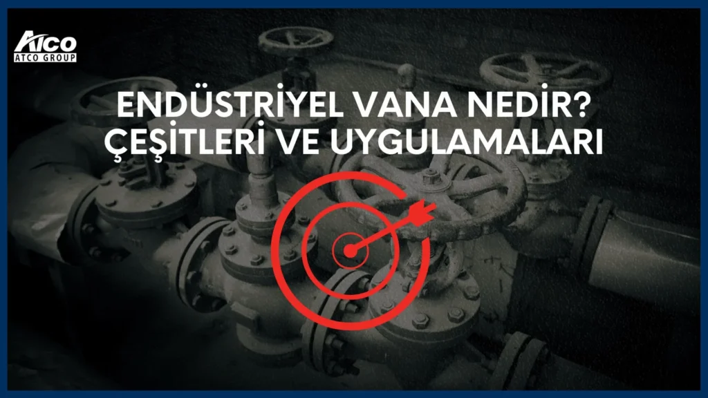 Endüstriyel Vana Nedir?