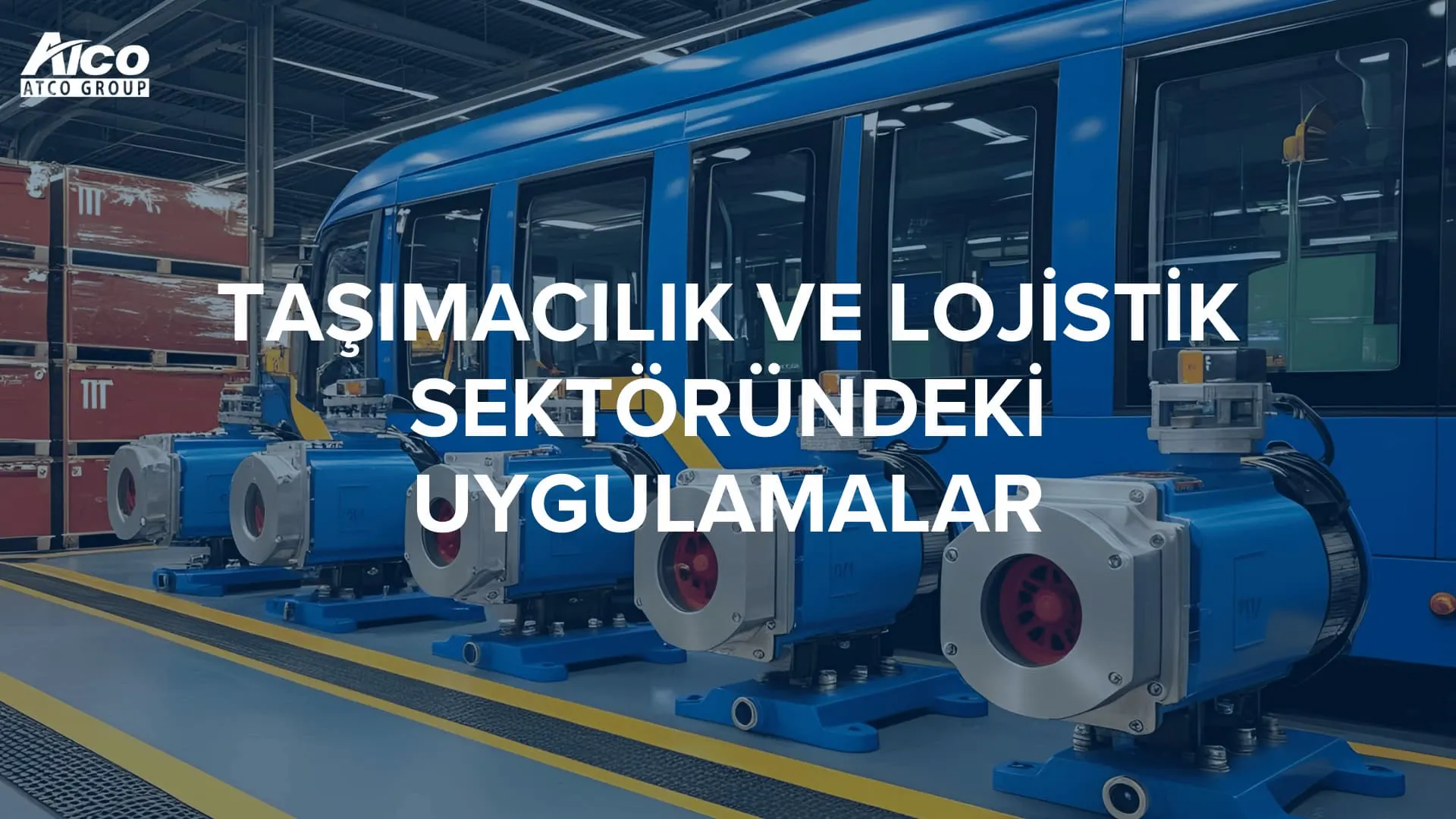 Taşımacılık ve lojistik sektöründe pnömatik aktüatör